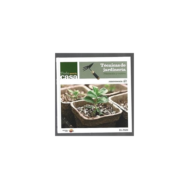JARDINERIA (27): TECNICAS DE JARDINERIA. PLANTACION Y CULTIVO.
